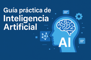 Guía práctica de Inteligencia Artificial